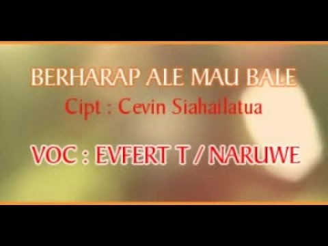 EVERT TITAHENA / NARUWE - BERHARAP ALE MAU BALE (Official Music Video)