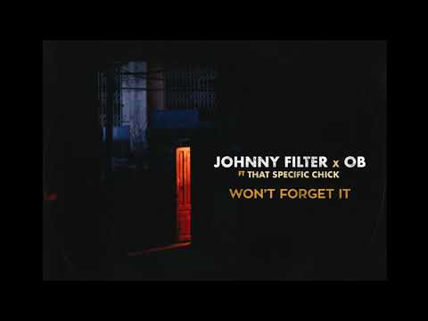 Johnny Filter x OB - Won't Forget it (Ft. That Specific Chick)
