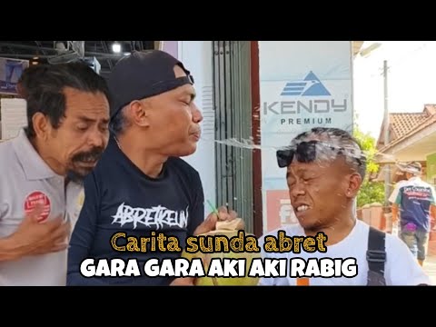 carita sunda abret gara gara aki aki rabig