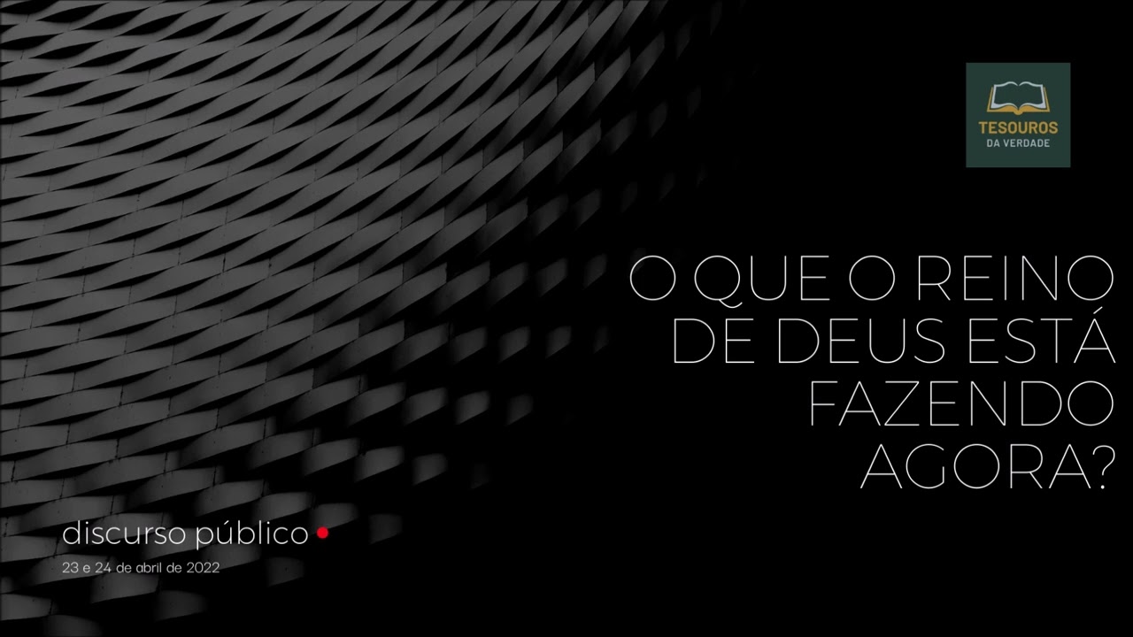 Discurso: O que o Reino de Deus está fazendo agora?