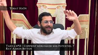 Tanya nº13 - Comment débloquer son potentiel.Rav Bitton. L''N Chlomo Méïr ben Eliezer zal