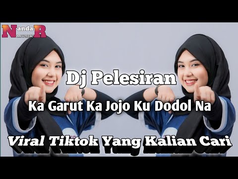 DJ PELESIRAN ! SUNDA REMIX VIRAL ! KA GARUT KA JOJO KU DODDOL NA