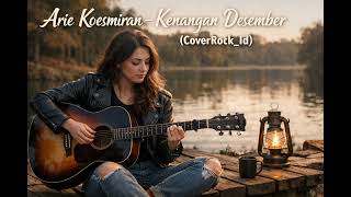 Download lagu Arie koesmiran - Kenangan Desember (CoverRock_Id) mp3