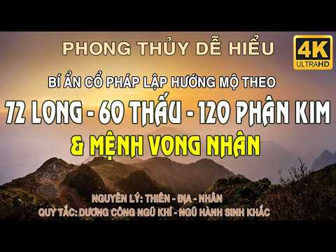 Bí Ẩn Cổ Pháp Lập Hướng Mộ Phối Hợp Theo 72 Long - 60 Thấu - 120 Mạch Phân Kim Và Mệnh Vong Nhân