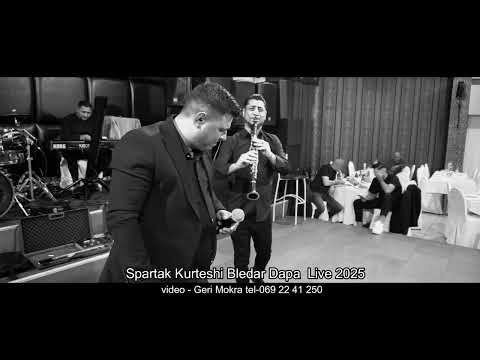 SPARTAK KURTESHI  BLEDAR DAPA  LIVE 2025