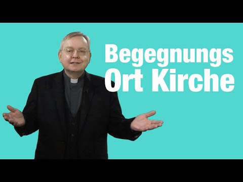 Begegnungsort Kirche! - Predigt zum Kirchweihsonntag