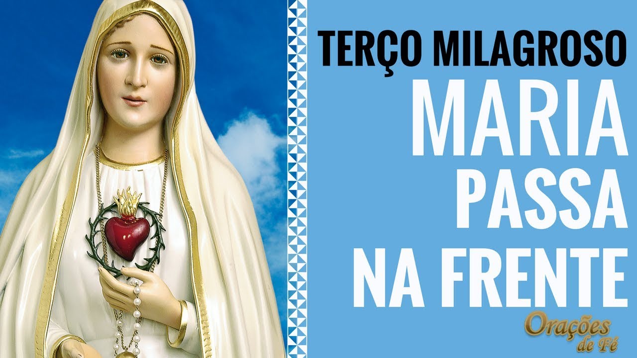 TERÇO MILAGROSO MARIA PASSA NA FRENTE