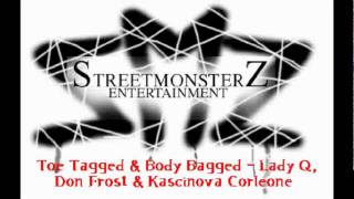 Toe Tagged & Body Bagged - Lady Q, Don Frost & Kascinova Corleone