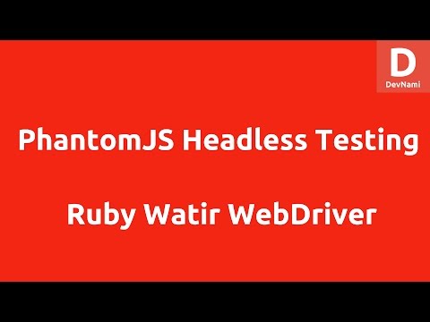 Headless Testing PhantomJS Watir WebDriver