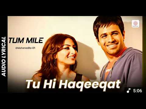 Tu Hi Haqeeqat - Lyrical Song | Tum Mile | Emraan Hashmi | Soha Ali Khan...
