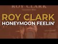 Roy Clark - Honeymoon Feelin' (Official Audio)