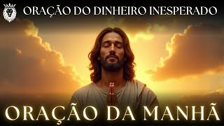 Oração do Dinheiro Inesperado - Oração da Manhã