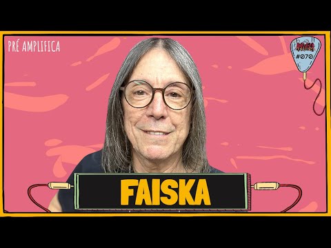 FAISKA - PRÉ-AMPLIFICA #070