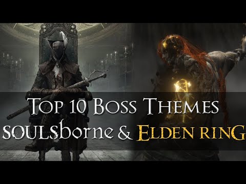 Top 10 Boss Themes of Soulsborne (Including Elden Ring)