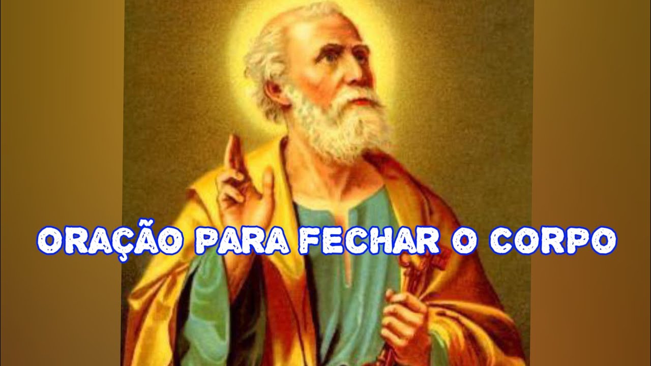 Oração fechar o corpo contra todo mal proteja contra  maldições feitiçarias Recorra a São Pedro