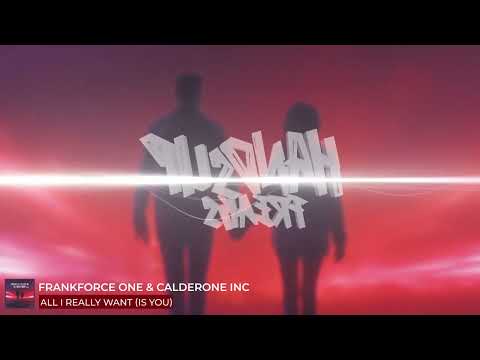 Frankforce One & Calderone Inc - All I Really Want (Is You)