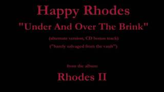 Happy Rhodes - Rhodes II - 15 - "Under And Over The Brink" (Alternate version) (1986/1992)