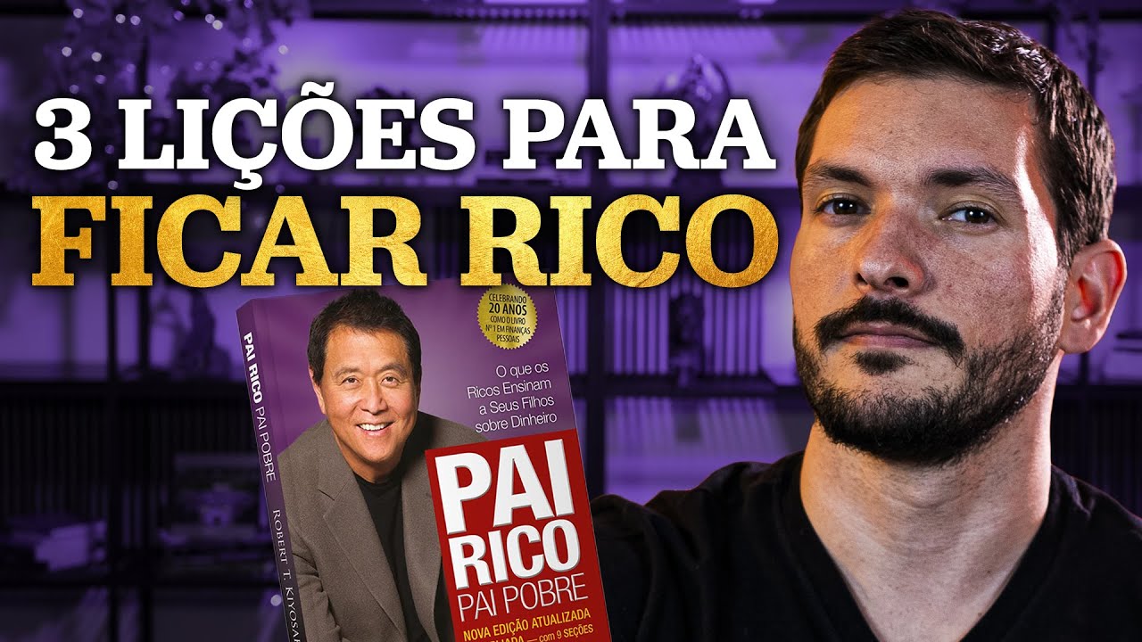 3 LIÇÕES DO LIVRO "PAI RICO, PAI POBRE" PARA FICAR RICO