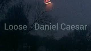 Loose -  Daniel​ Caesar​ [ LYRICS​ ]​