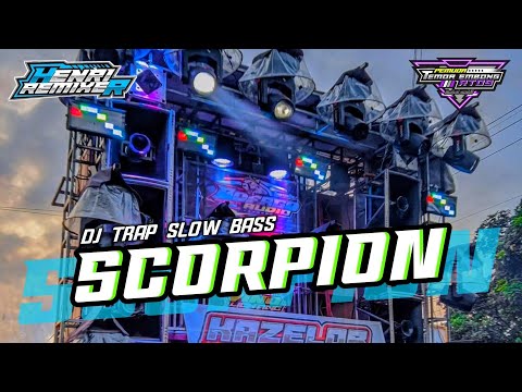 DJ SCORPION TRAP SLOW BASS TERBARU || By Henri Remixer
