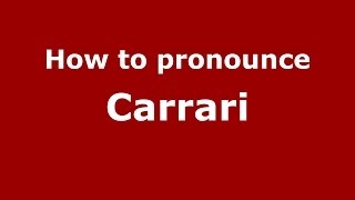 How to pronounce Carrari