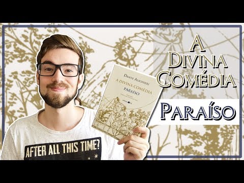 A DIVINA COMÉDIA: PARAÍSO - Dante Alighieri | #Lucas