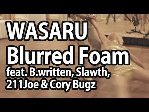 Wasaru - Blurred Foam feat. B.written, Slawth, 211Joe & Cory Bugz (Old video)
