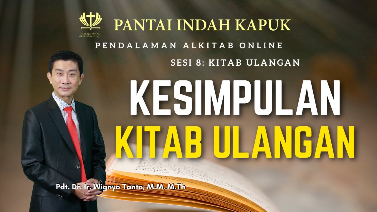 Kitab Ulangan (Sesi 8) – Kesimpulan – Pdt. Dr. Ir. Wignyo Tanto, M.M, M.Th