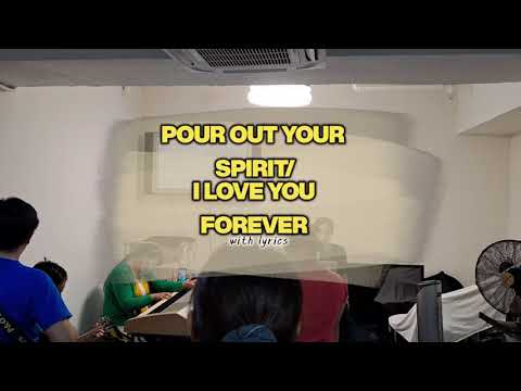 Pour out Your Spirit/ I love You forever