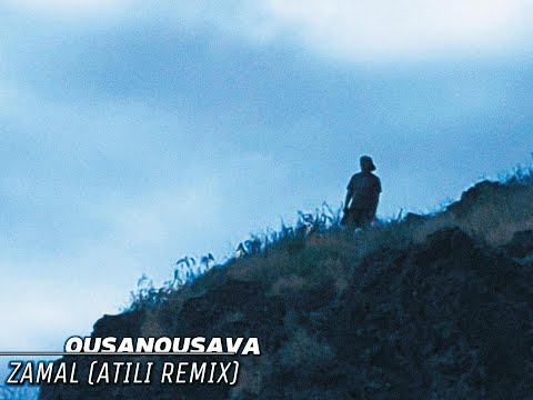 OUSANOUSAVA - ZAMAL (ATILI REMIX)