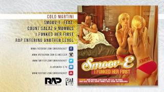 Cold Martini - Smoov-E feat. Count Salaz & Mumbls