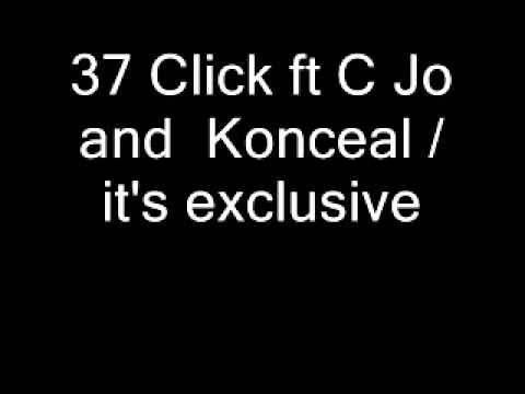 37 Click ft C Jo and  Konceal - it's exclusive