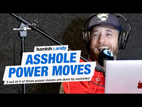 Asshole Power Moves | Hamish & Andy