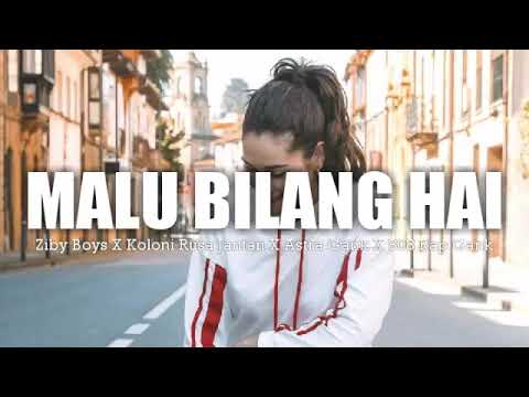 Malu Bilang Hai || Ziby Boys X Koloni Rusa Jantan X Asra Gank X 808 Rap Gank