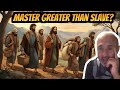 What did Jesus mean by SLAVE is not Greater than Master? | Sam Shamoun