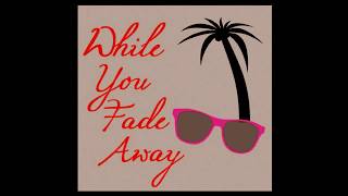 The Happy Fits - While You Fade Away (Official Audio)