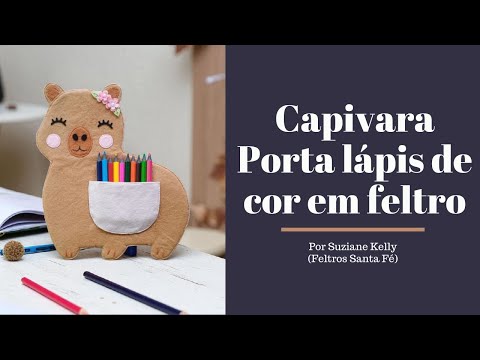 Capivara Porta lápis de cor em feltro | por Suziane Kelly