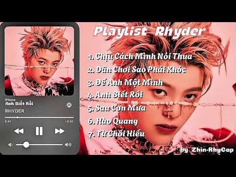 [Playlist Rhyder] Chịu Cách Mình Nói Thua, Dân Chơi Sao Phải Khóc, Để Anh Một Mình, Anh Biết Rồi,...