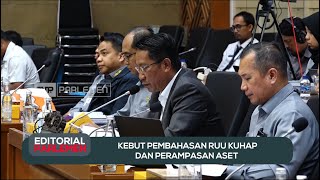 Kebut Pembahasan RUU KUHAP Dan Perampasan Aset - Editorial Parlemen
