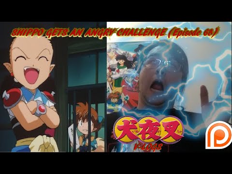 InuYasha V-Logs - SHIPPO GETS AN ANGRY CHALLENGE (Episode 68) RETURN OF THE THUNDER BROTHERS?
