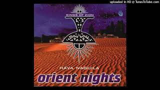 Kings Of Zion - Orient Nights (Hava Naguila) (Radio Mix)