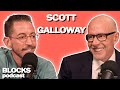Scott Galloway | Blocks Podcast w/ Neal Brennan