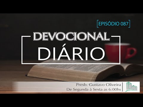 Devocional Diário | 05/05/2021 | Episódio 087 | Presb. Gustavo Oliveira -  Mt.26.39