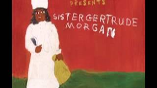 KING BRITT PRESENTS SISTER GERTRUDE MORGAN "I WAS HEALED BY THE WOUNDS"