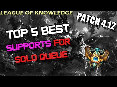✔ Top 5 Best Supports for Solo Queue - Patch 4.12 | League of Legends | Season 4