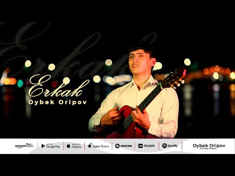 Oybek Oripov - Erkak (new premyera 2022)