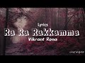 Ra Ra Rakkamma Lyrics Tamil Version Vikrant Rona