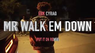 Cyraq - Mr Walk Em Down (Put It On Remix)
