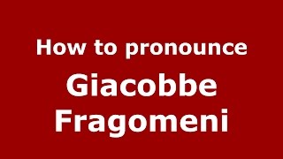 How to pronounce Giacobbe Fragomeni