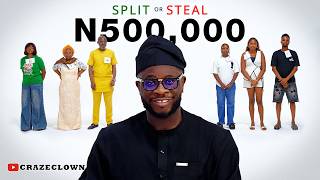 Will you SPLIT or STEAL 500,000 Naira? 